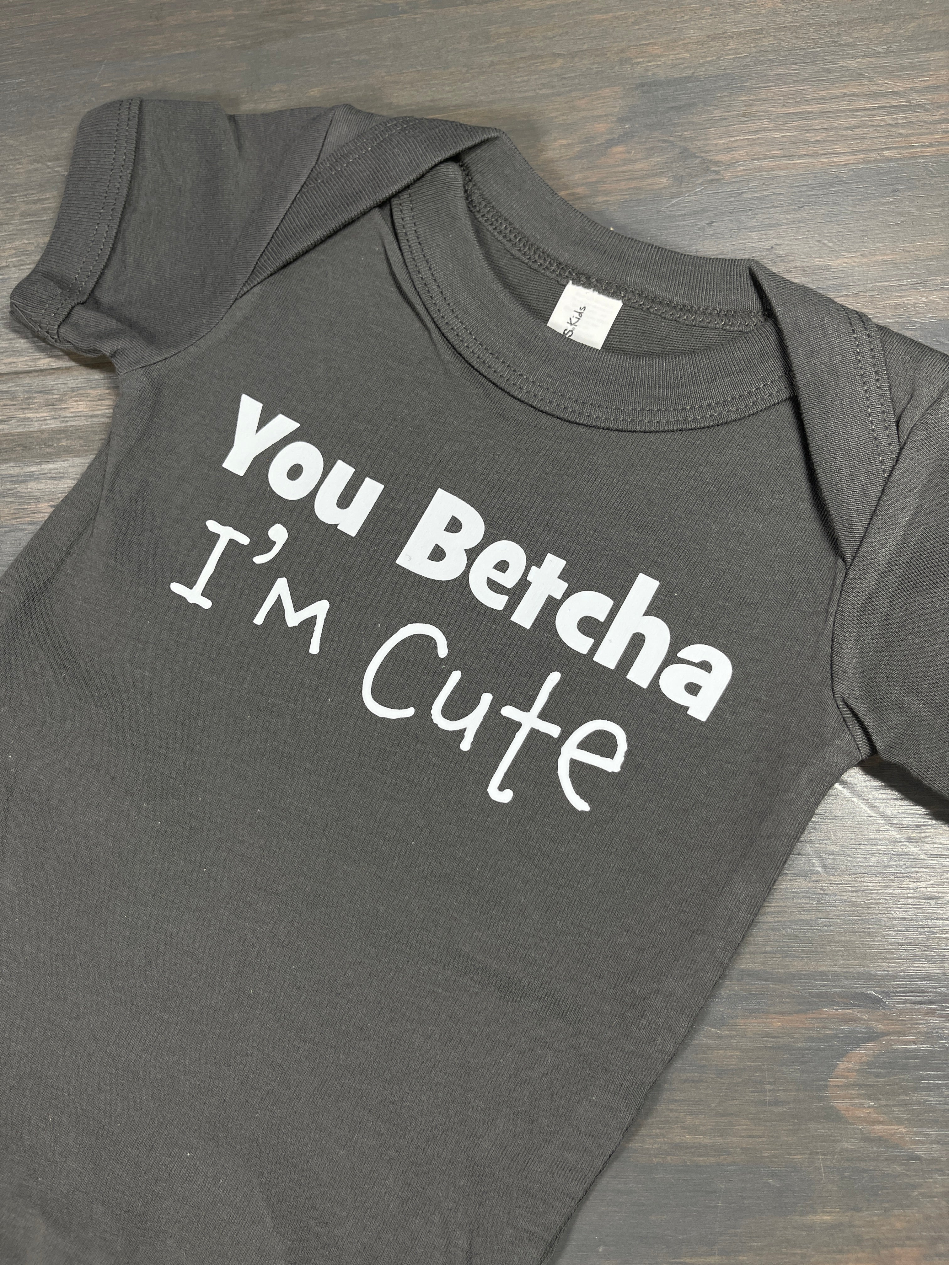 You Betcha I'm Cute Onsie