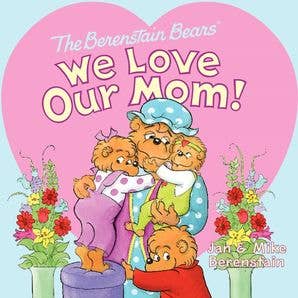 Berenstain Bears: We Love Our Mom!, The: Jan Berenstain